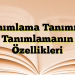 Tanımlama Tanımı ve Tanımlamanın Özellikleri