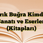 Tarık Buğra Kimdir? Sanatı ve Eserleri (Kitapları)