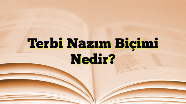 Terbi Nazım Biçimi Nedir?