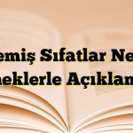 Türemiş Sıfatlar Nedir? Örneklerle Açıklamalı