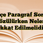 Türkçe Paragraf Soruları Çözülürken Nelere Dikkat Edilmelidir?