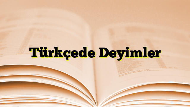 Türkçede Deyimler