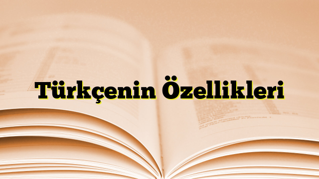 Türkçenin Özellikleri