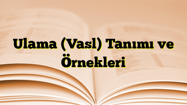 Ulama (Vasl) Tanımı ve Örnekleri