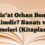 Vüs’at Orhan Bener Kimdir? Sanatı ve Eserleri (Kitapları)