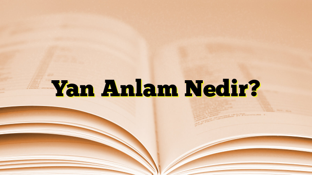 Yan Anlam Nedir?