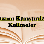 Yazımı Karıştırılan Kelimeler