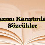 Yazımı Karıştırılan Sözcükler