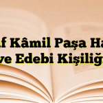 Yusuf Kâmil Paşa Hayatı ve Edebi Kişiliği