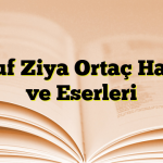 Yusuf Ziya Ortaç Hayatı ve Eserleri