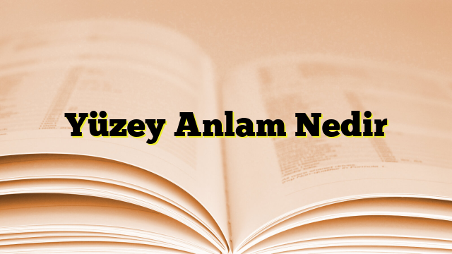 Yüzey Anlam Nedir