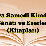 Ziya Samedi Kimdir? Sanatı ve Eserleri (Kitapları)