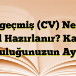 Özgeçmiş (CV) Nedir Nasıl Hazırlanır? Kariyer Yolculuğunuzun Aynası