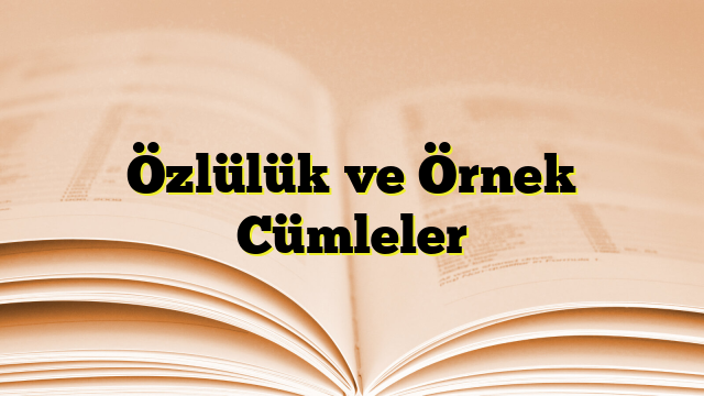 Özlülük ve Örnek Cümleler