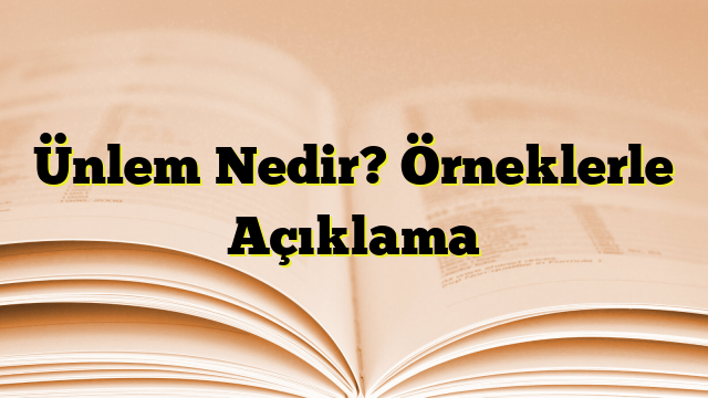 Ünlem Nedir? Örneklerle Açıklama