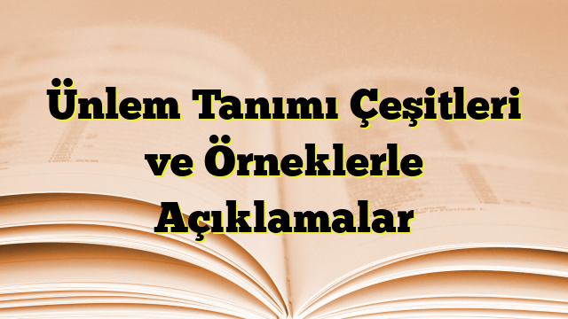 Ünlem Tanımı Çeşitleri ve Örneklerle Açıklamalar