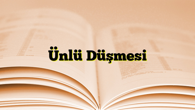 Ünlü Düşmesi