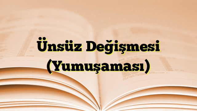 Ünsüz Değişmesi (Yumuşaması)