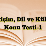 İletişim, Dil ve Kültür Konu Testi-1