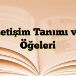 İletişim Tanımı ve Öğeleri