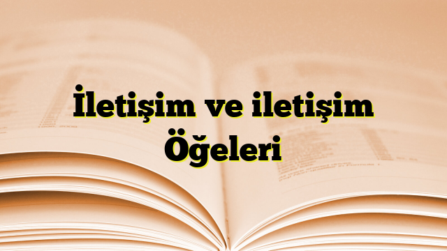 İletişim ve iletişim Öğeleri