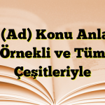 İsim (Ad) Konu Anlatımı Örnekli ve Tüm Çeşitleriyle