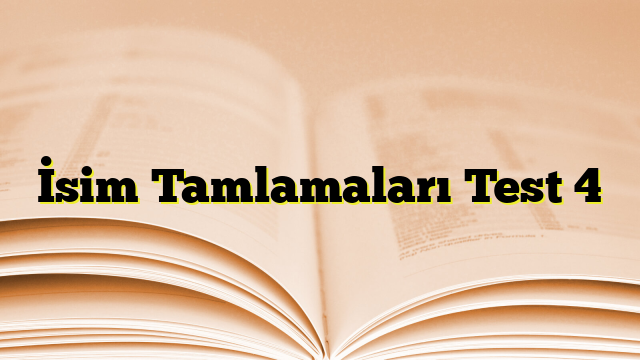 İsim Tamlamaları Test 4