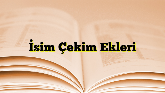 İsim Çekim Ekleri