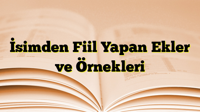 İsimden Fiil Yapan Ekler ve Örnekleri