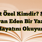 İsmet Özel Kimdir? Şiirle İsyan Eden Bir Yazar Hayatını Okuyun