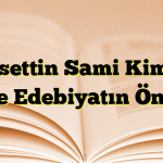 Şemsettin Sami Kimdir? Dil ve Edebiyatın Öncüsü