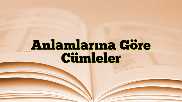 Anlamlarına Göre Cümleler