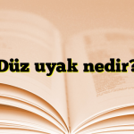 Düz uyak nedir?