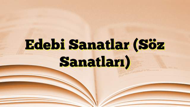 Edebi Sanatlar (Söz Sanatları)