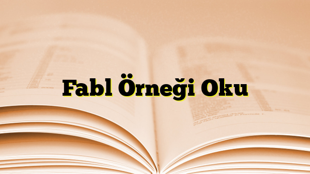 Fabl Örneği Oku