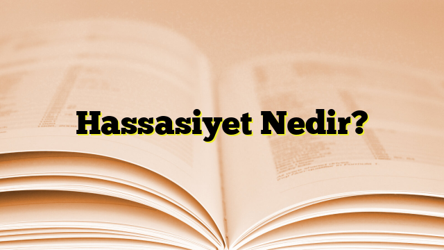 Hassasiyet Nedir?