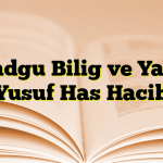 Kutadgu Bilig ve Yazarı: Yusuf Has Hacib