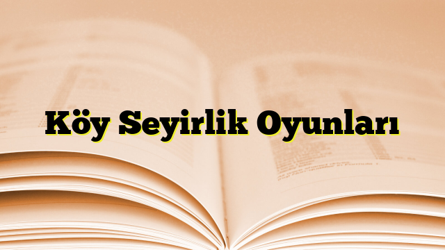 Köy Seyirlik Oyunları