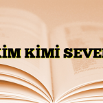 KİM KİMİ SEVER