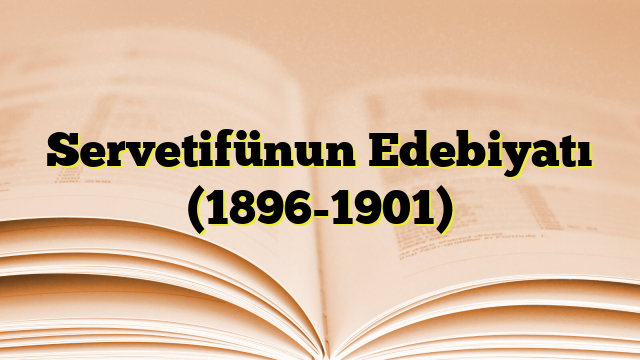 Servetifünun Edebiyatı (1896-1901)