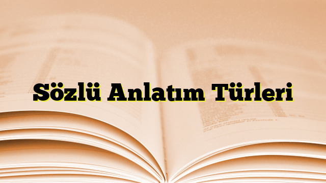 Sözlü Anlatım Türleri