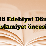 Sözlü Edebiyat Dönemi (islamiyet öncesi)