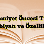 İslamiyet Öncesi Türk Edebiyatı ve Özellikleri