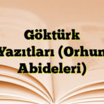 Göktürk Yazıtları (Orhun Abideleri)