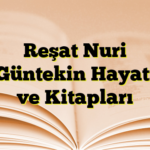 Reşat Nuri Güntekin Hayatı ve Kitapları