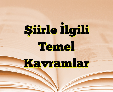 Şiirle İlgili Temel Kavramlar
